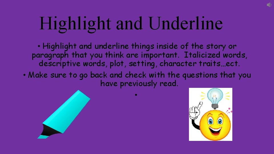 Highlight and Underline • Highlight and underline things inside of the story or paragraph