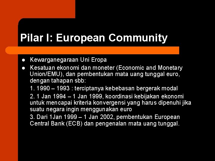 Pilar I: European Community l l Kewarganegaraan Uni Eropa Kesatuan ekonomi dan moneter (Economic