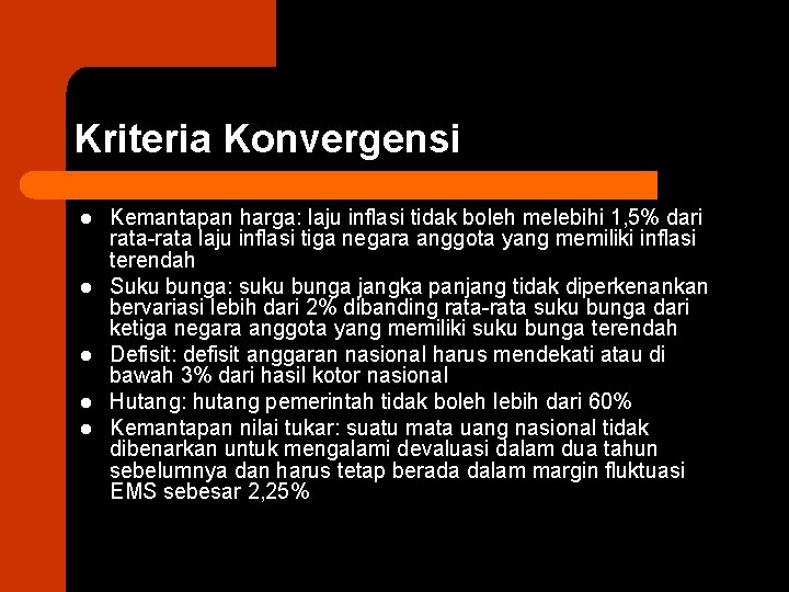 Kriteria Konvergensi l l l Kemantapan harga: laju inflasi tidak boleh melebihi 1, 5%