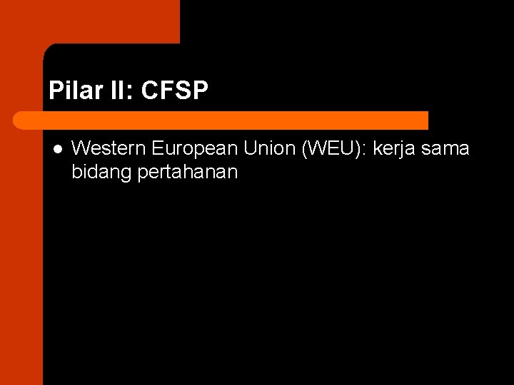 Pilar II: CFSP l Western European Union (WEU): kerja sama bidang pertahanan 