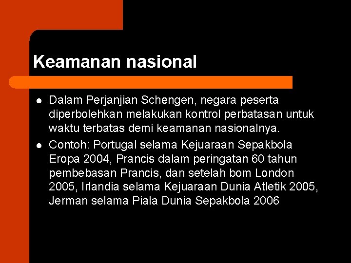 Keamanan nasional l l Dalam Perjanjian Schengen, negara peserta diperbolehkan melakukan kontrol perbatasan untuk