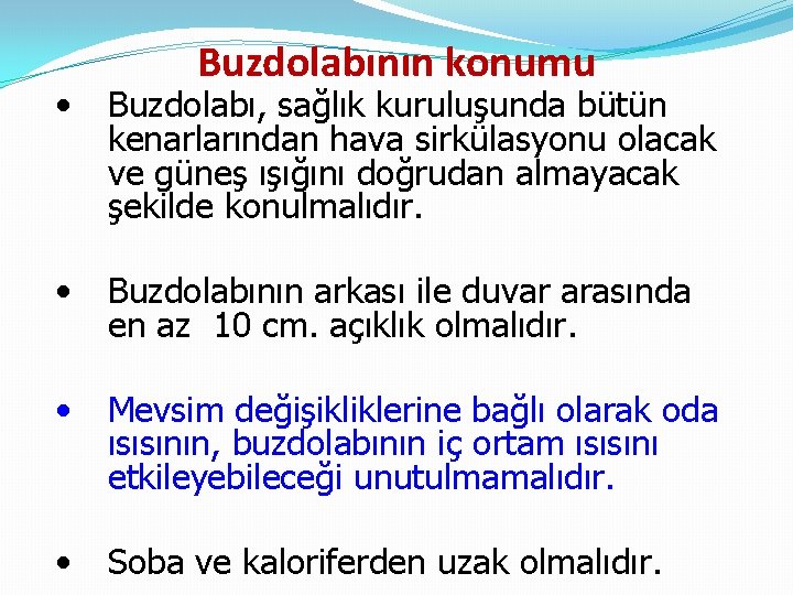 Buzdolabının konumu • Buzdolabı, sağlık kuruluşunda bütün kenarlarından hava sirkülasyonu olacak ve güneş ışığını