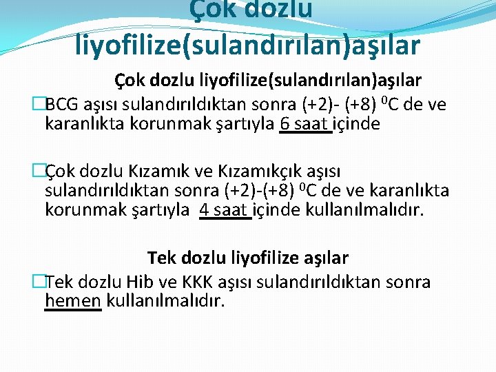 Çok dozlu liyofilize(sulandırılan)aşılar �BCG aşısı sulandırıldıktan sonra (+2)- (+8) 0 C de ve karanlıkta