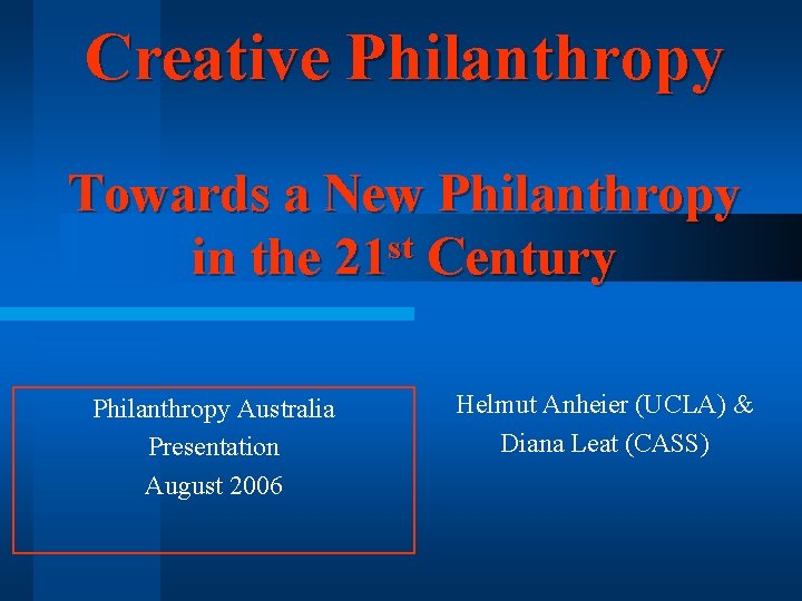 Creative Philanthropy Towards a New Philanthropy st in the 21 Century Philanthropy Australia Presentation