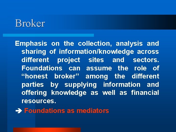 Broker Emphasis on the collection, analysis and sharing of information/knowledge across different project sites