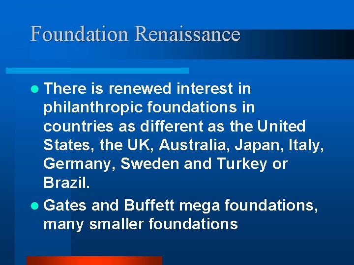 Foundation Renaissance l There is renewed interest in philanthropic foundations in countries as different
