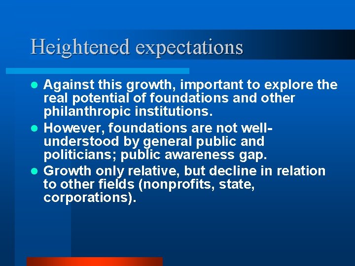 Heightened expectations Against this growth, important to explore the real potential of foundations and