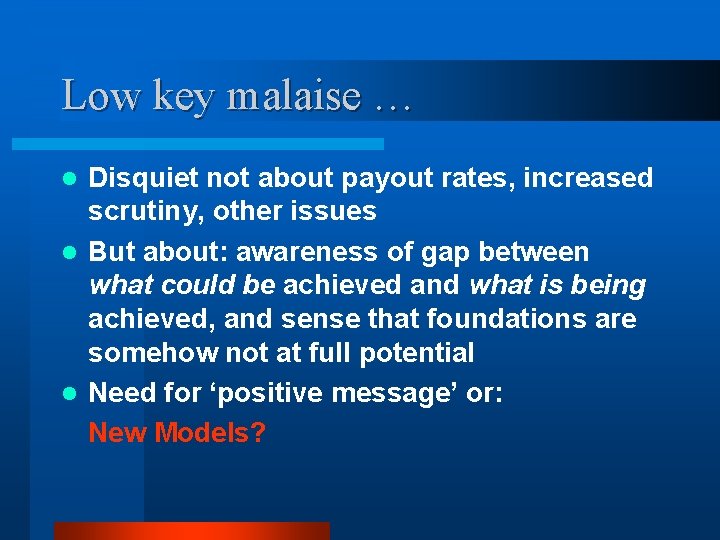 Low key malaise … Disquiet not about payout rates, increased scrutiny, other issues l