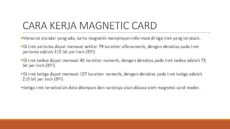 CARA KERJA MAGNETIC CARD §Menurut standar yang ada, kartu magnetik menyimpan informasi di tiga