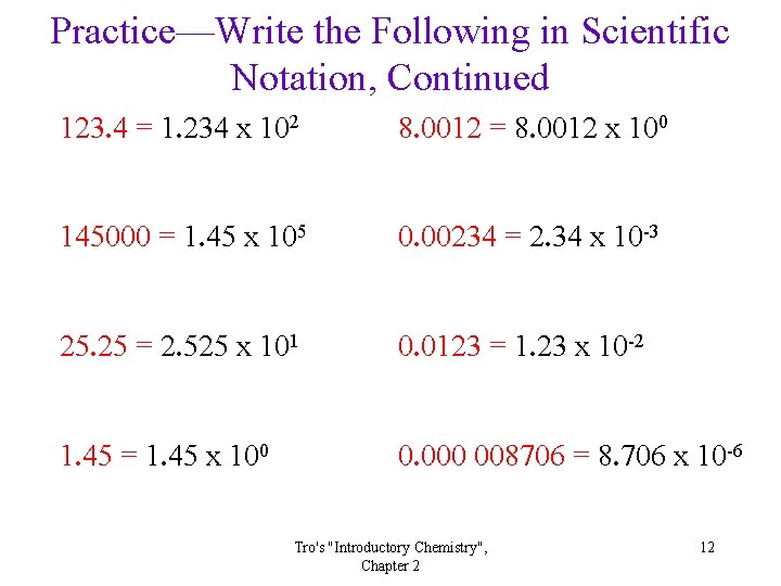 Practice—Write the Following in Scientific Notation, Continued 123. 4 = 1. 234 x 102