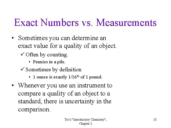 Exact Numbers vs. Measurements • Sometimes you can determine an exact value for a