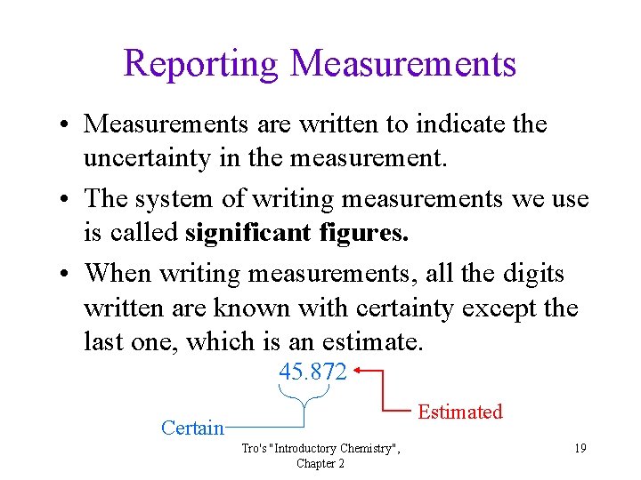 Reporting Measurements • Measurements are written to indicate the uncertainty in the measurement. •