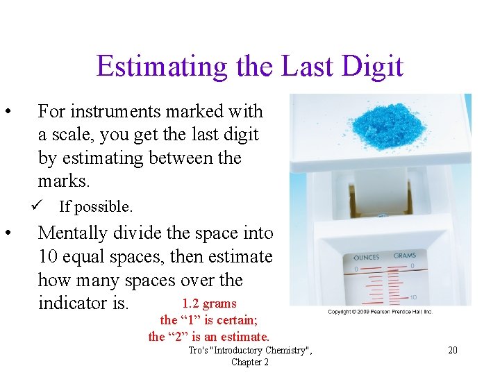 Estimating the Last Digit • For instruments marked with a scale, you get the