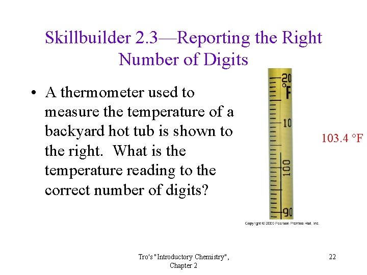 Skillbuilder 2. 3—Reporting the Right Number of Digits • A thermometer used to measure