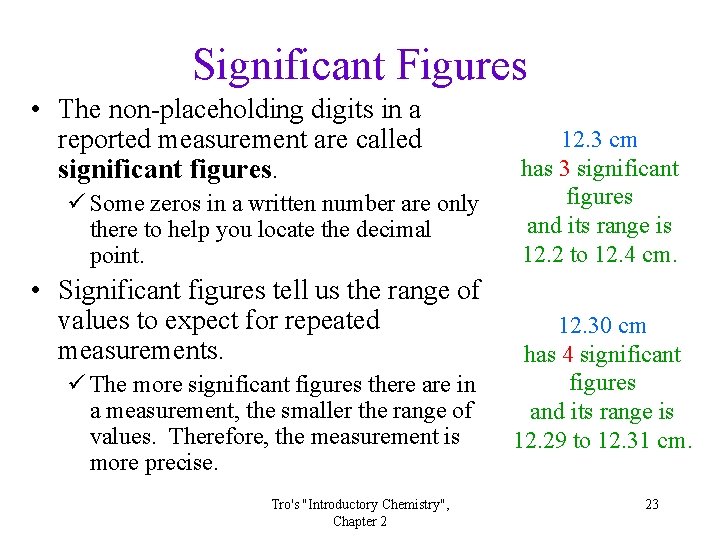 Significant Figures • The non-placeholding digits in a reported measurement are called significant figures.