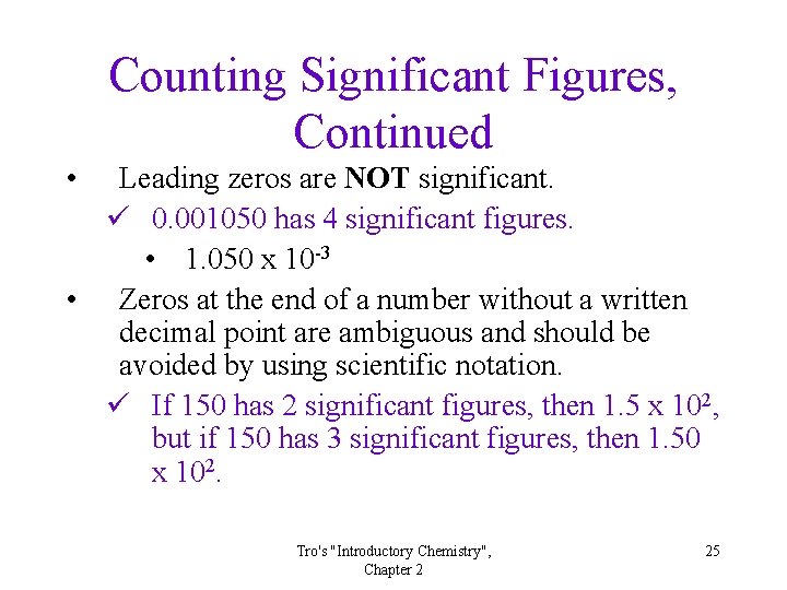 Counting Significant Figures, Continued • Leading zeros are NOT significant. ü 0. 001050 has