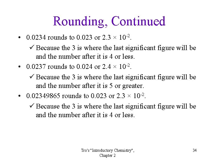 Rounding, Continued • 0. 0234 rounds to 0. 023 or 2. 3 × 10
