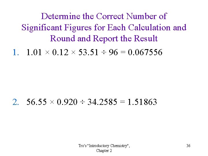 Determine the Correct Number of Significant Figures for Each Calculation and Round and Report