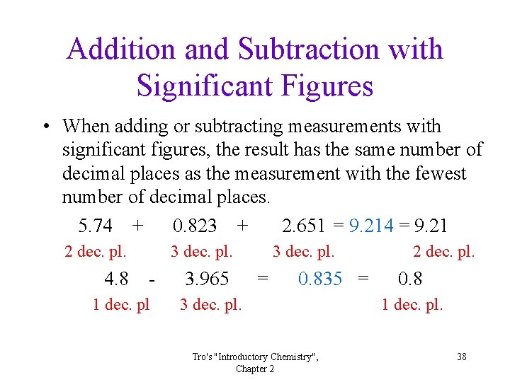 Addition and Subtraction with Significant Figures • When adding or subtracting measurements with significant