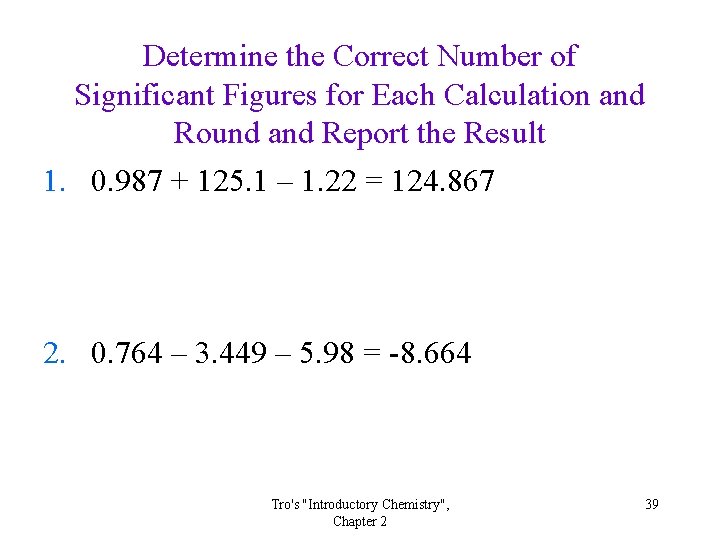 Determine the Correct Number of Significant Figures for Each Calculation and Round and Report