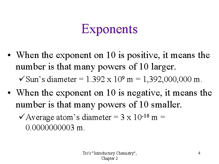 Exponents • When the exponent on 10 is positive, it means the number is