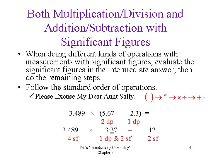 Both Multiplication/Division and Addition/Subtraction with Significant Figures • When doing different kinds of operations