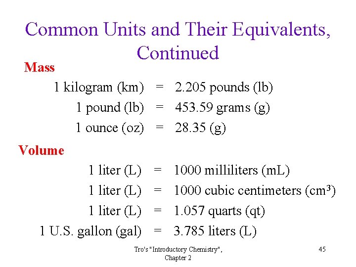 Common Units and Their Equivalents, Continued Mass 1 kilogram (km) = 2. 205 pounds