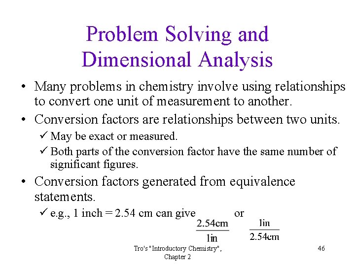 Problem Solving and Dimensional Analysis • Many problems in chemistry involve using relationships to