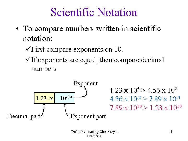 Scientific Notation • To compare numbers written in scientific notation: üFirst compare exponents on