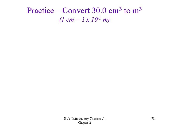 Practice—Convert 30. 0 cm 3 to m 3 (1 cm = 1 x 10