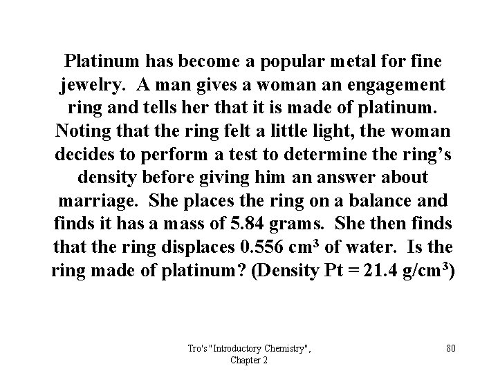 Platinum has become a popular metal for fine jewelry. A man gives a woman
