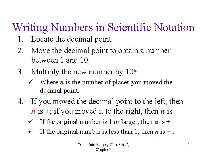 Writing Numbers in Scientific Notation 1. Locate the decimal point. 2. Move the decimal