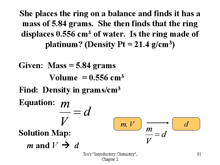 She places the ring on a balance and finds it has a mass of