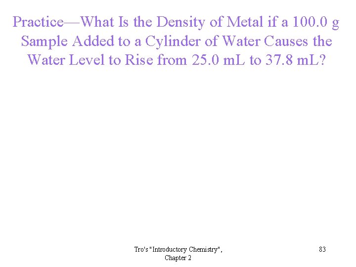 Practice—What Is the Density of Metal if a 100. 0 g Sample Added to