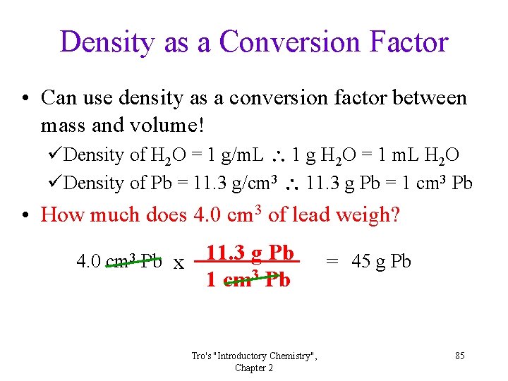 Density as a Conversion Factor • Can use density as a conversion factor between