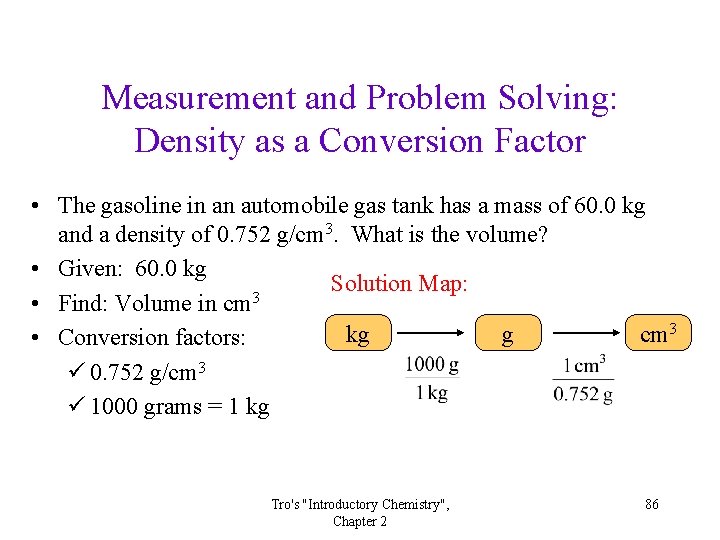 Measurement and Problem Solving: Density as a Conversion Factor • The gasoline in an