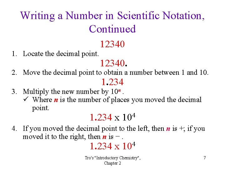 Writing a Number in Scientific Notation, Continued 1. Locate the decimal point. 12340. 2.