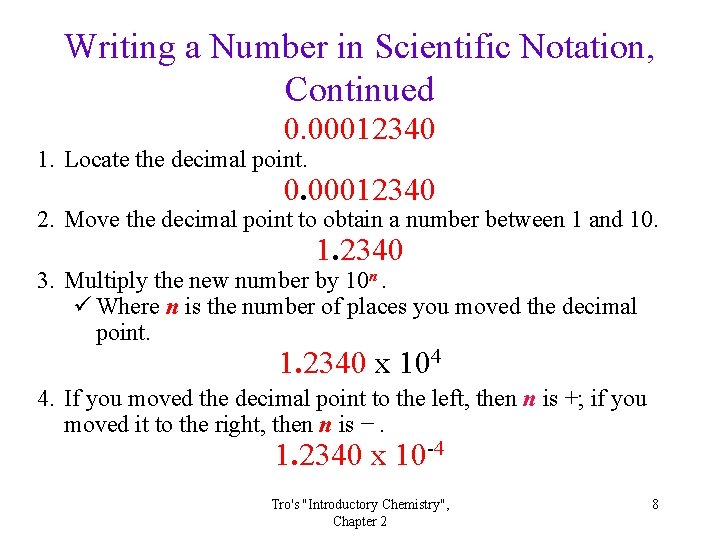 Writing a Number in Scientific Notation, Continued 0. 00012340 1. Locate the decimal point.