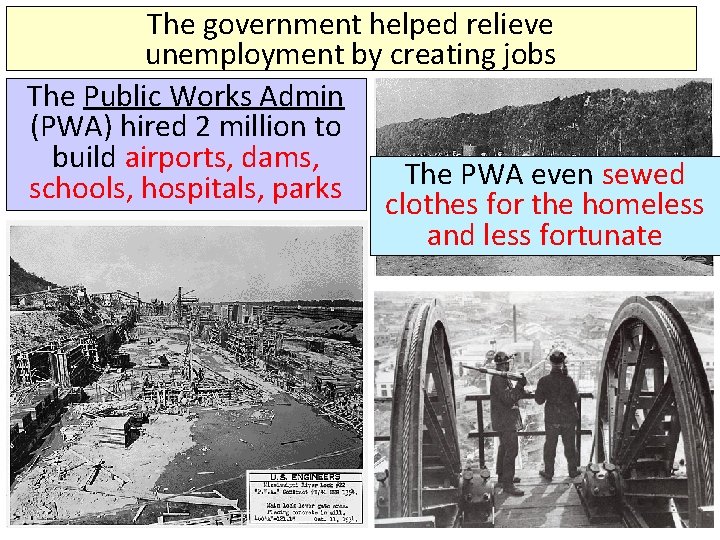 The government helped relieve unemployment by creating jobs The Public Works Admin (PWA) hired