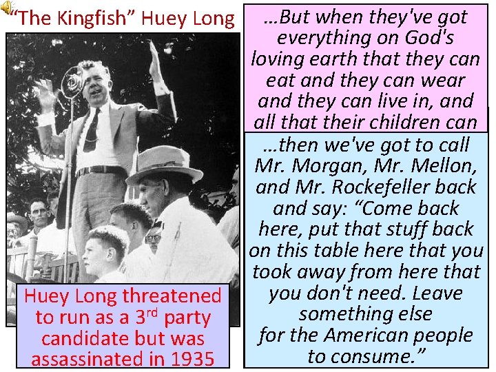 “The Kingfish” Huey Long threatened to run as a 3 rd party candidate but