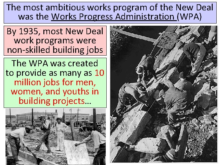 The most ambitious works program of the New Deal was the Works Progress Administration