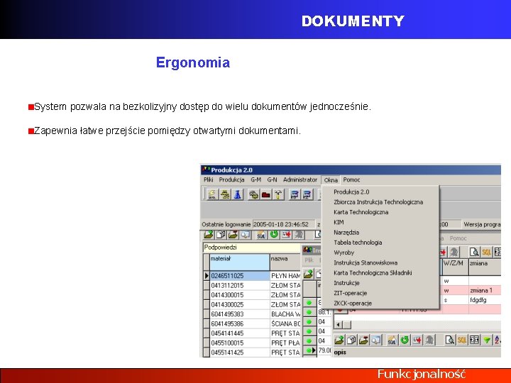DOKUMENTY Ergonomia System pozwala na bezkolizyjny dostęp do wielu dokumentów jednocześnie. Zapewnia łatwe przejście