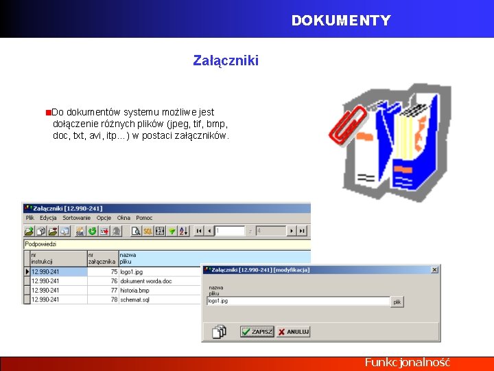 DOKUMENTY Załączniki Do dokumentów systemu możliwe jest dołączenie różnych plików (jpeg, tif, bmp, doc,