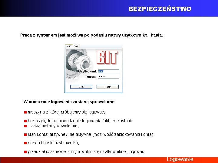 BEZPIECZEŃSTWO Praca z systemem jest możliwa po podaniu nazwy użytkownika i hasła. W momencie