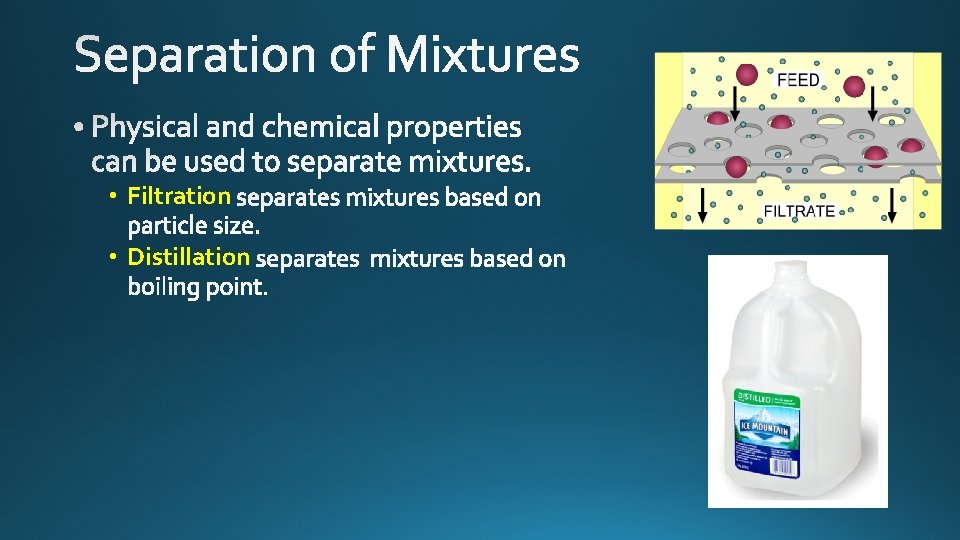  • Filtration • Distillation 