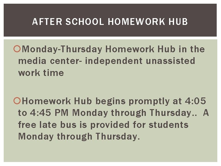 AFTER SCHOOL HOMEWORK HUB Monday-Thursday Homework Hub in the media center- independent unassisted work