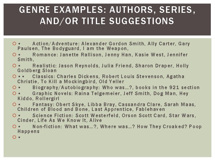 GENRE EXAMPLES: AUTHORS, SERIES, AND/OR TITLE SUGGESTIONS • Action/Adventure: Alexander Gordon Smith, Ally Carter,