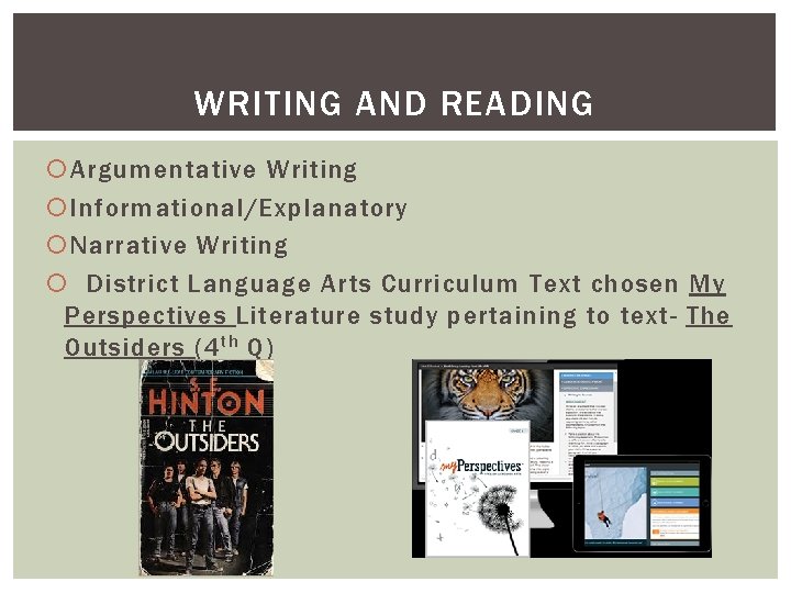 WRITING AND READING Argumentative Writing Informational/Explanatory Narrative Writing District Language Arts Curriculum Text chosen