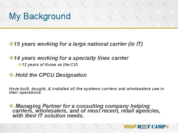 My Background v 15 years working for a large national carrier (in IT) v