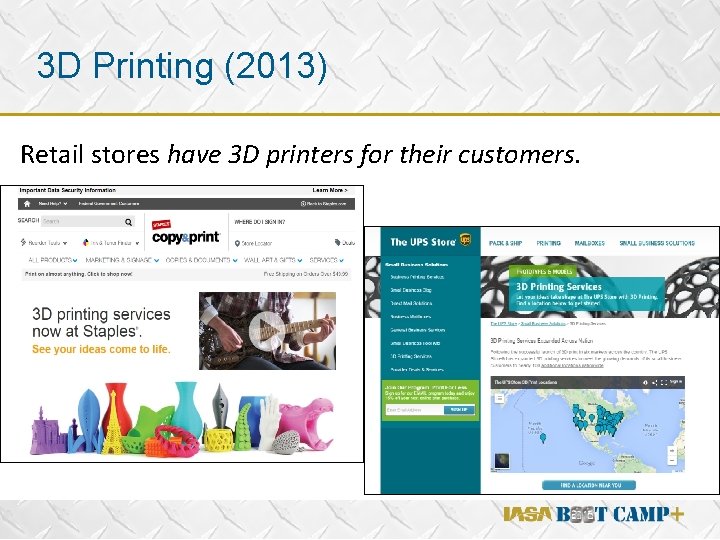 3 D Printing (2013) Retail stores have 3 D printers for their customers. v